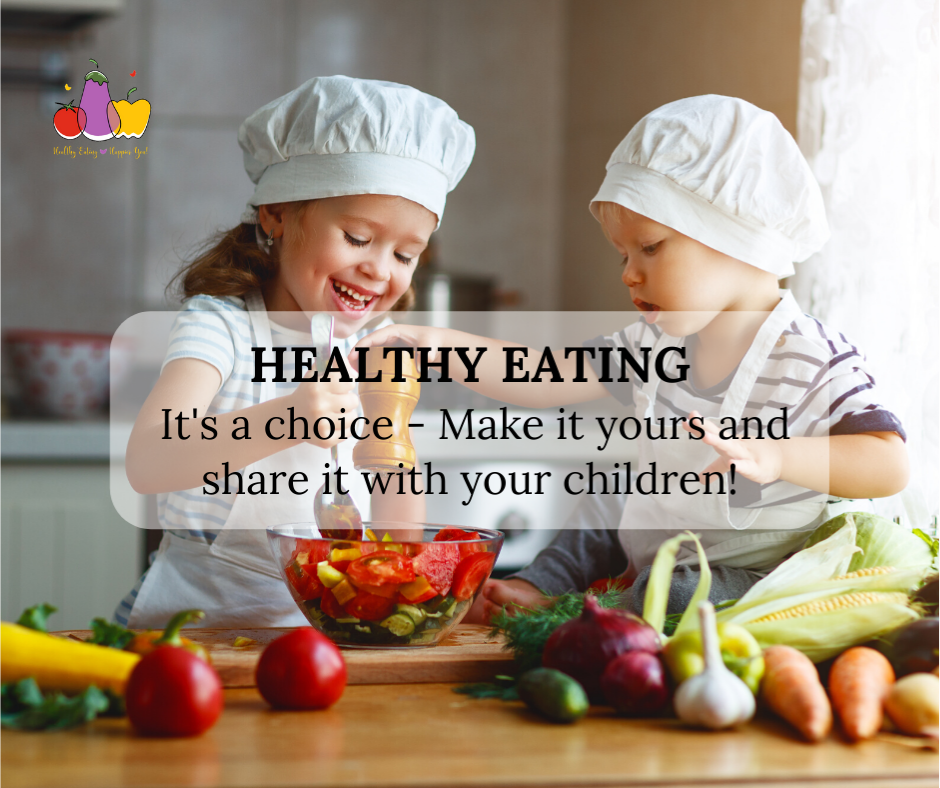 Healthy eating is a choice. Make it yours and share it with your children.