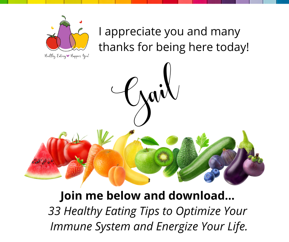 I appreciate you and many thnks for being here today! Join me below and download 33 Healthy Eating Tips to Optimize Your Immune System and Energize Your Life.