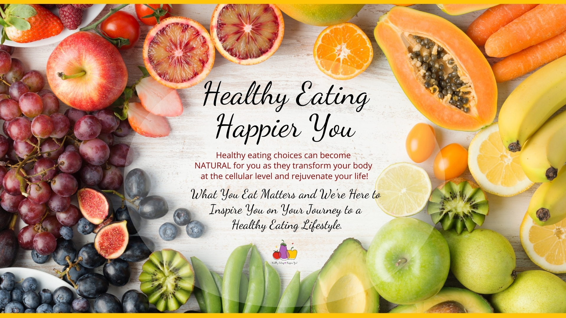 Healthy Eating Happier You - Healthy eating choices can become NATURAL for you as they transform your body at a cellular level and rejuvenate your life.